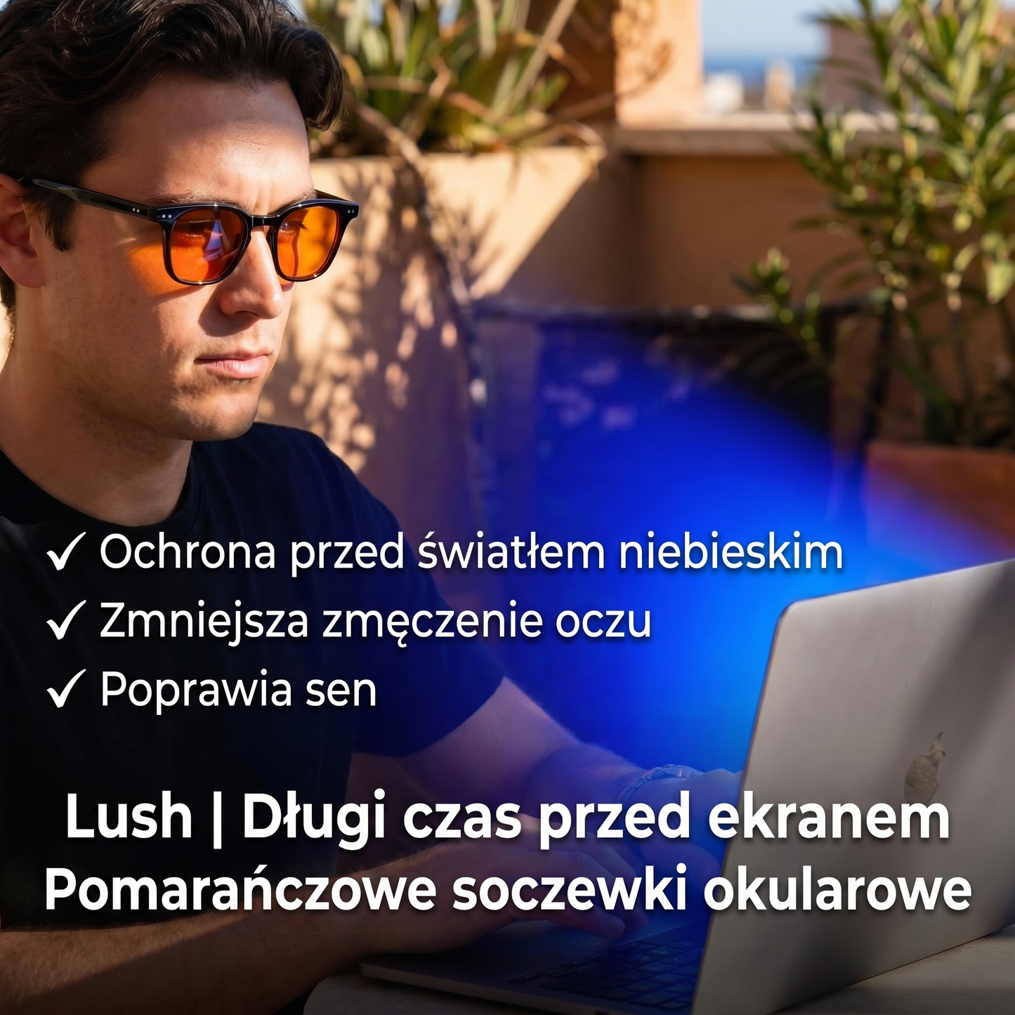 Lush | Pomarańczowe soczewki do długiej pracy przed ekranem